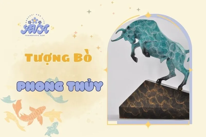 Tượng Bò phong thuỷ: Ý nghĩa, cách đặt chuẩn và lựa chọn hợp mệnh