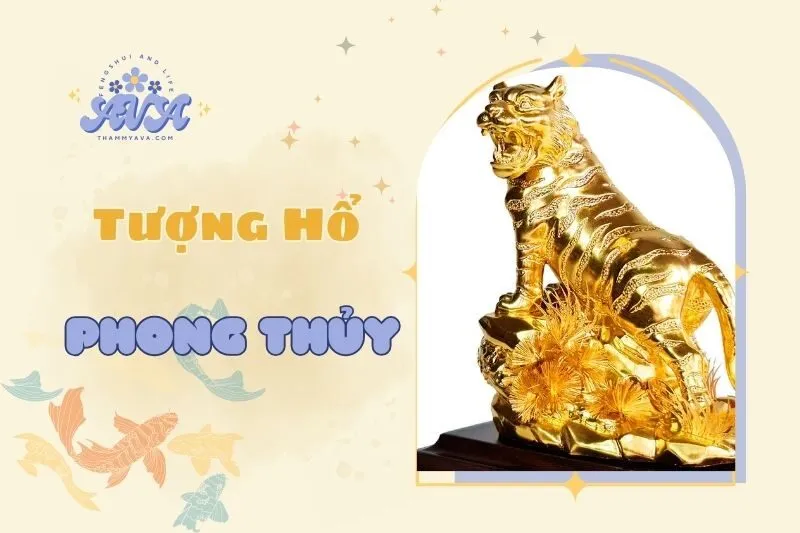 Tượng Hổ phong thủy: Ý nghĩa, công dụng và cách đặt đúng chuẩn