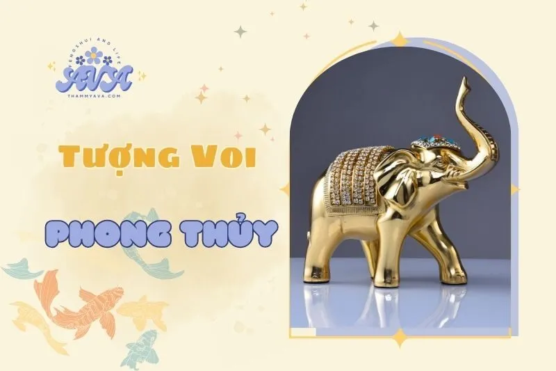 Khám Phá Ý Nghĩa Tượng Voi Phong Thủy: Sức Mạnh Và Tài Lộc