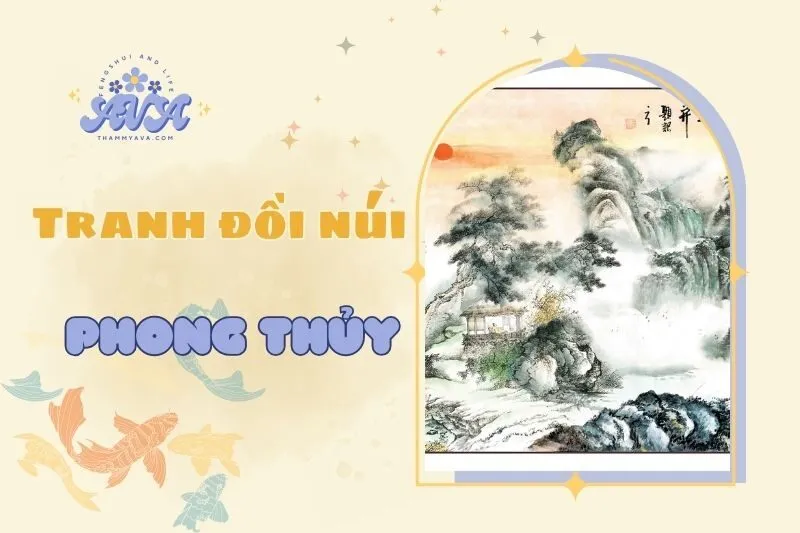 Tranh Đồi Núi Phong Thủy 2025: Ý Nghĩa, Cách Đặt Và Hợp Tuổi