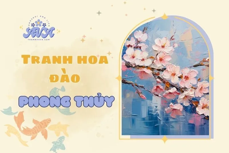 Tranh Hoa Đào Phong Thủy 2025: Ý Nghĩa, Cách Đặt và Tác Dụng