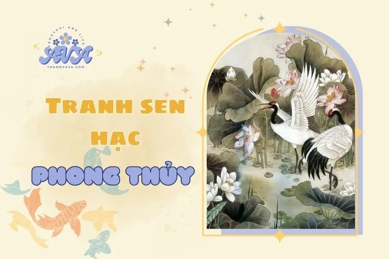 Tranh Sen Hạc Phong Thủy 2025: Ý Nghĩa, Cách Chọn Và Đặt Tranh