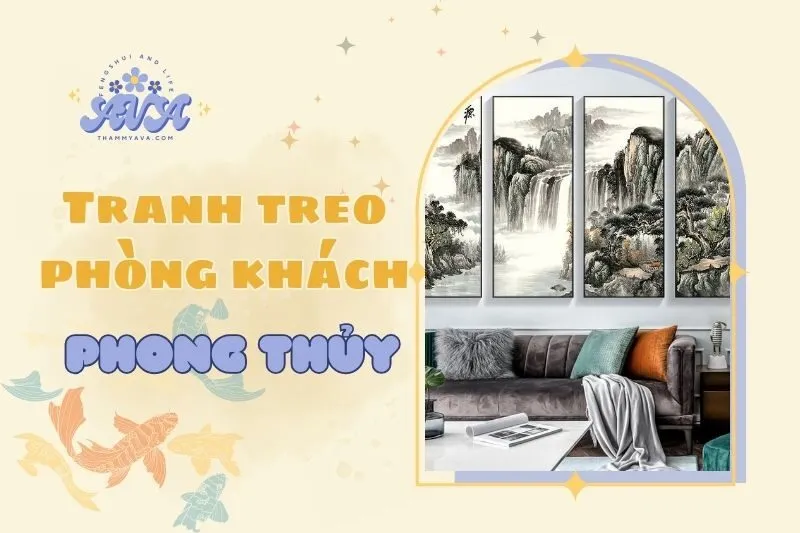 Tranh Treo Phòng Khách Phong Thủy 2025: Ý Nghĩa, Cách Đặt Và Lưu Ý