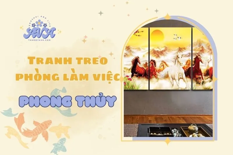Tranh Treo Phòng Làm Việc Phong Thủy 2025: Ý Nghĩa và Cách Chọn